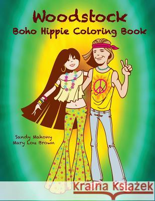 Woodstock Boho Hippie Coloring Book Sandy Mahony Mary Lou Brown 9781537409443 Createspace Independent Publishing Platform