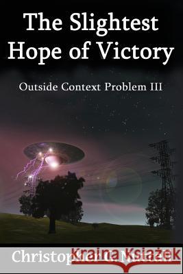 The Slightest Hope of Victory Christopher G. Nuttall 9781537411743 Createspace Independent Publishing Platform