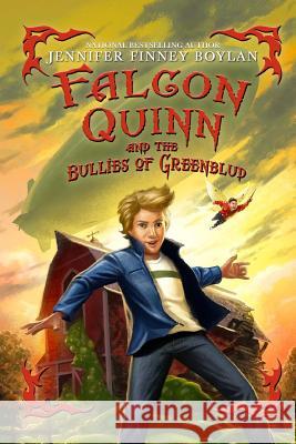 Falcon Quinn and the Bullies of Greenblud Jennifer Finney Boylan Brandon Dorman 9781537412689