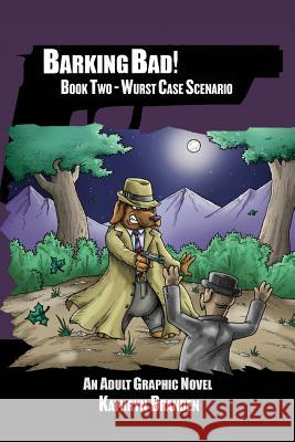 Barking Bad!: Book II - WURST CASE SCENARIO Branden, Kathryn 9781537416038 Createspace Independent Publishing Platform