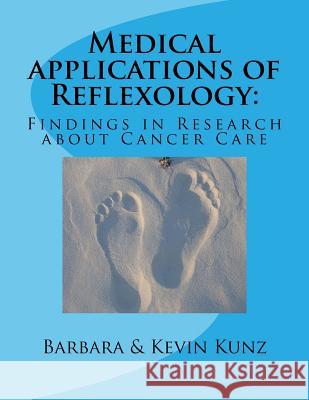 Medical applications of Reflexology: : Findings in Research about Cancer Care Kunz, Kevin 9781537416335