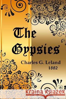 The Gypsies Inspiration Import Charles G. Leland 9781537417639 Createspace Independent Publishing Platform