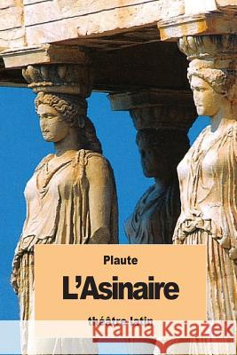 L'Asinaire: ou La Comédie des ânes Sommer, Edouard 9781537418612 Createspace Independent Publishing Platform