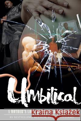 Umbilical: A Mother's Love, Betrayal & Forgiveness Byron B. Williams Dr Shawn Fuqua 9781537420325