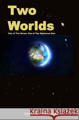 Two Worlds: One of The Sinner, One of The Righteous Man Torborg, Winner 9781537420370