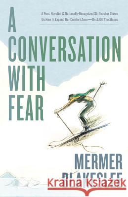 A Conversation with Fear Mermer Blakeslee 9781537420547 Createspace Independent Publishing Platform