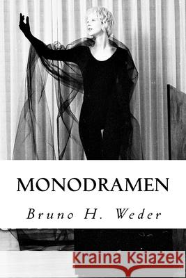 Monodramen Bruno H. Weder 9781537420875 Createspace Independent Publishing Platform