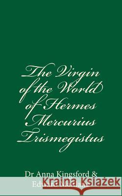 The Virgin Of The World Of Hermes Mercurius Trismegistus Maitland, Edward 9781537421230 Createspace Independent Publishing Platform