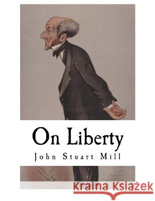 On Liberty John Stuart Mill 9781537423906 Createspace Independent Publishing Platform
