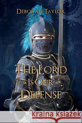 The Lord Is Our Defense Deborah Taylor Deborah Taylor Shamain @123r 9781537423937