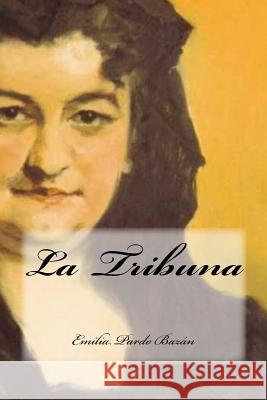 La Tribuna Emilia Pard Yasmira Cedeno 9781537424934 Createspace Independent Publishing Platform