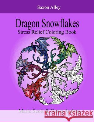 Dragon Snowflakes: Stress Relief Coloring Book Marie Scott Dawn Andrus 9781537425061