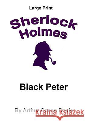 Black Peter: Sherlock Holmes in Large Print Arthur Conan Doyle Craig Setphen Copland 9781537425153 Createspace Independent Publishing Platform