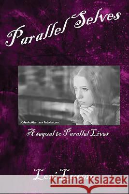 Parallel Selves: A Sequel to Parallel Lives Lori Lucero 9781537425443 Createspace Independent Publishing Platform