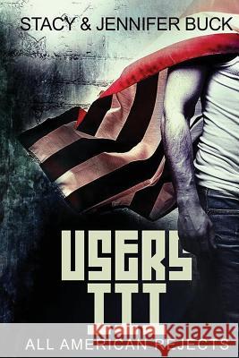 Users III: Book 3 (A Superhero Novel) All American Rejects Buck, Stacy Allen 9781537425627