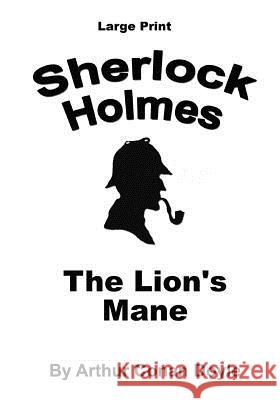 The Lion's Mane: Sherlock Holmes in Large Print Arthur Conan Doyle Craig Stephen Copland 9781537432021 Createspace Independent Publishing Platform
