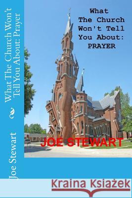 What The Church Won't Tell You About: Prayer Stewart, Pam 9781537433141 Createspace Independent Publishing Platform