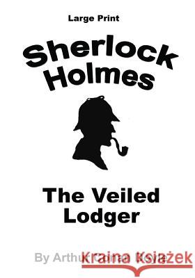 The Veiled Lodger: Sherlock Holmes in Large Print Arthur Conan Doyle Craig Stephen Copland 9781537433202 Createspace Independent Publishing Platform