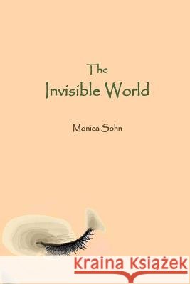 The Invisible World MS Monica Sohn 9781537433486