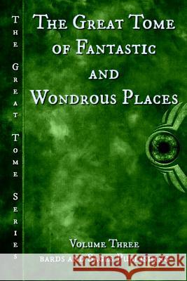 The Great Tome of Fantastic and Wondrous Places Jon Michael Kelley Larry Lefkowitz Joseph Vasicek 9781537435220