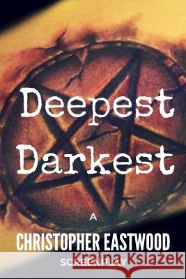 Deepest Darkest Christopher Eastwood 9781537436579 Createspace Independent Publishing Platform