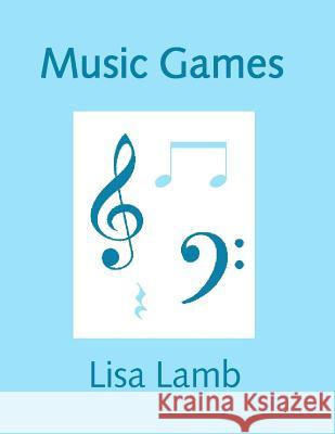 Music Games Lisa Lamb 9781537439457 Createspace Independent Publishing Platform