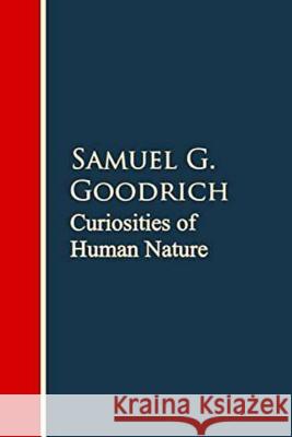 Curiosities of Human Nature Samuel G. Goodrich 9781537440033 Createspace Independent Publishing Platform