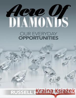 Acre of Diamonds by Russell H Conwell: How Men and Women May Become Rich Russell H. Conwell 9781537441832