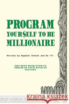 Program yourself to be millionaire Everet, Raphael 9781537442105 Createspace Independent Publishing Platform