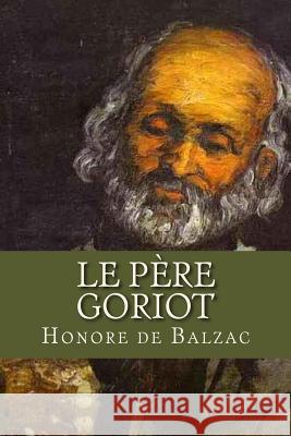 Le Pere Goriot Honore D Ravell 9781537442181 Createspace Independent Publishing Platform