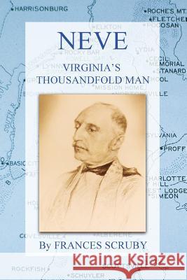 Neve: Virginia's Thousandfold Man Frances Scruby 9781537443010