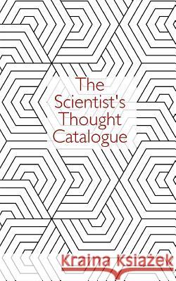 The Scientist's Thought Catalogue Thought Catalogue 9781537443249 Createspace Independent Publishing Platform