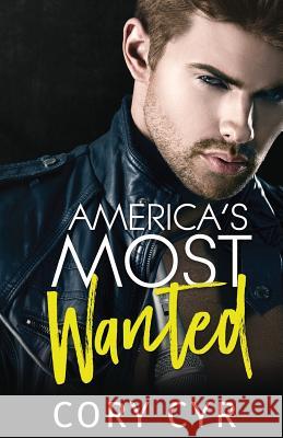 America's Most Wanted Cory Cyr 9781537443539 Createspace Independent Publishing Platform