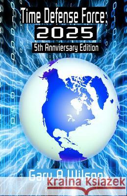 Time Defense Force 5th Anniversary Gary A. Wilson 9781537443607