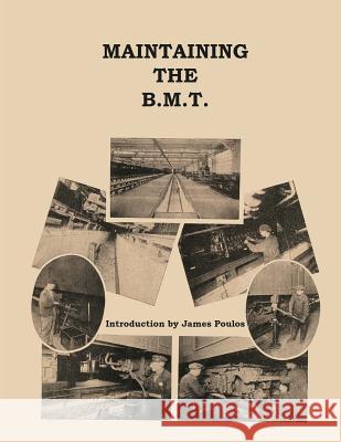 Maintaining the B.M.T. James Poulos 9781537444291 Createspace Independent Publishing Platform