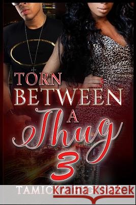 Torn Between A Thug 3 Higgins, Tamicka 9781537445519