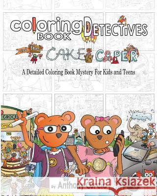 Coloring Book Detectives: A Detailed Coloring Book Mystery for Kids and Teens Anthony Curcio 9781537445588 Createspace Independent Publishing Platform