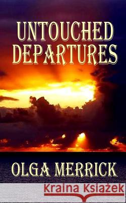 Untouched Departures: International Edition Olga Merrick 9781537447124