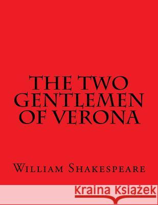 The Two Gentlemen Of Verona Shakespeare, William 9781537454757 Createspace Independent Publishing Platform