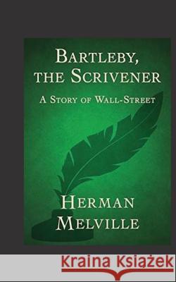 Bartleby, The Scrivener. A Story of Wall-Street. Melville, Herman 9781537455747 Createspace Independent Publishing Platform