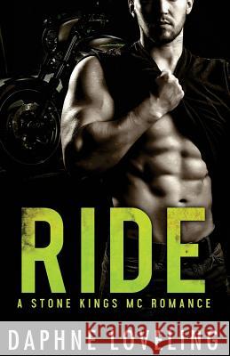 RIDE (A Stone Kings Motorcycle Club Romance) Loveling, Daphne 9781537456782 Createspace Independent Publishing Platform