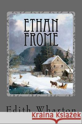 Ethan Frome Edith Wharton 9781537457277 Createspace Independent Publishing Platform