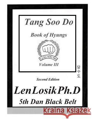 Tang Soo Do Book of Hyungs Volume III Len Losi 9781537457406 Createspace Independent Publishing Platform