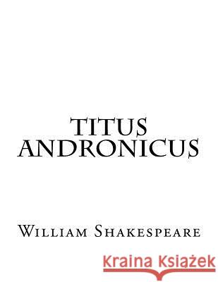 Titus Andronicus William Shakespeare 9781537458113 Createspace Independent Publishing Platform