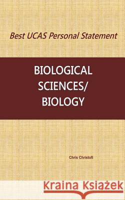 Best UCAS Personal Statement: Biological Sciences/Biology Christofi, Chris 9781537459158 Createspace Independent Publishing Platform