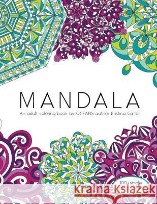 Mandala: An adult coloring book by OCEANS author Kristina Carter Carter, Kristina 9781537460468 Createspace Independent Publishing Platform