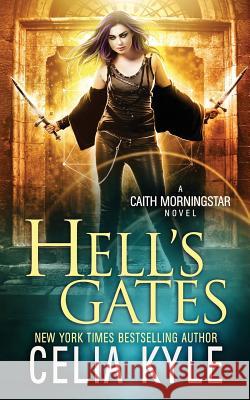 Hell's Gates (Urban Fantasy) Celia Kyle Lauren Creed 9781537461762 Createspace Independent Publishing Platform