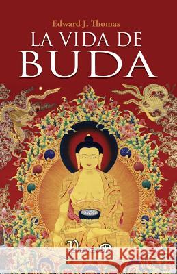 La vida de Buda Thomas, Edward J. 9781537463070 Createspace Independent Publishing Platform