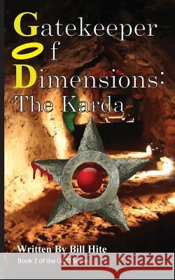 Gatekeeper Of Dimensions: The Karda Bill Hite 9781537464398 Createspace Independent Publishing Platform