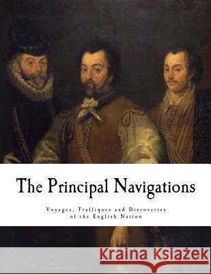 The Principal Navigations: Voyages, Traffiques and Discoveries of the English Nation Richard Hakluyt Edmund Goldsmid 9781537464695 Createspace Independent Publishing Platform